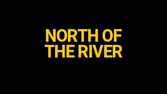 North of the River