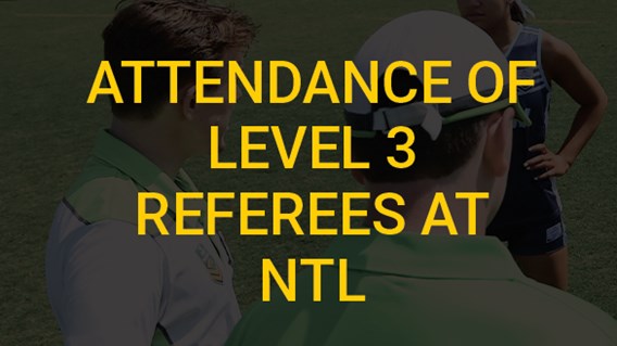 Attendance of Level 3 Referees at NTL