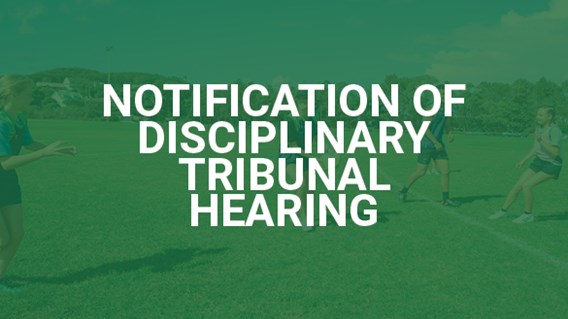 Notification of Disciplinary Tribunal Hearing